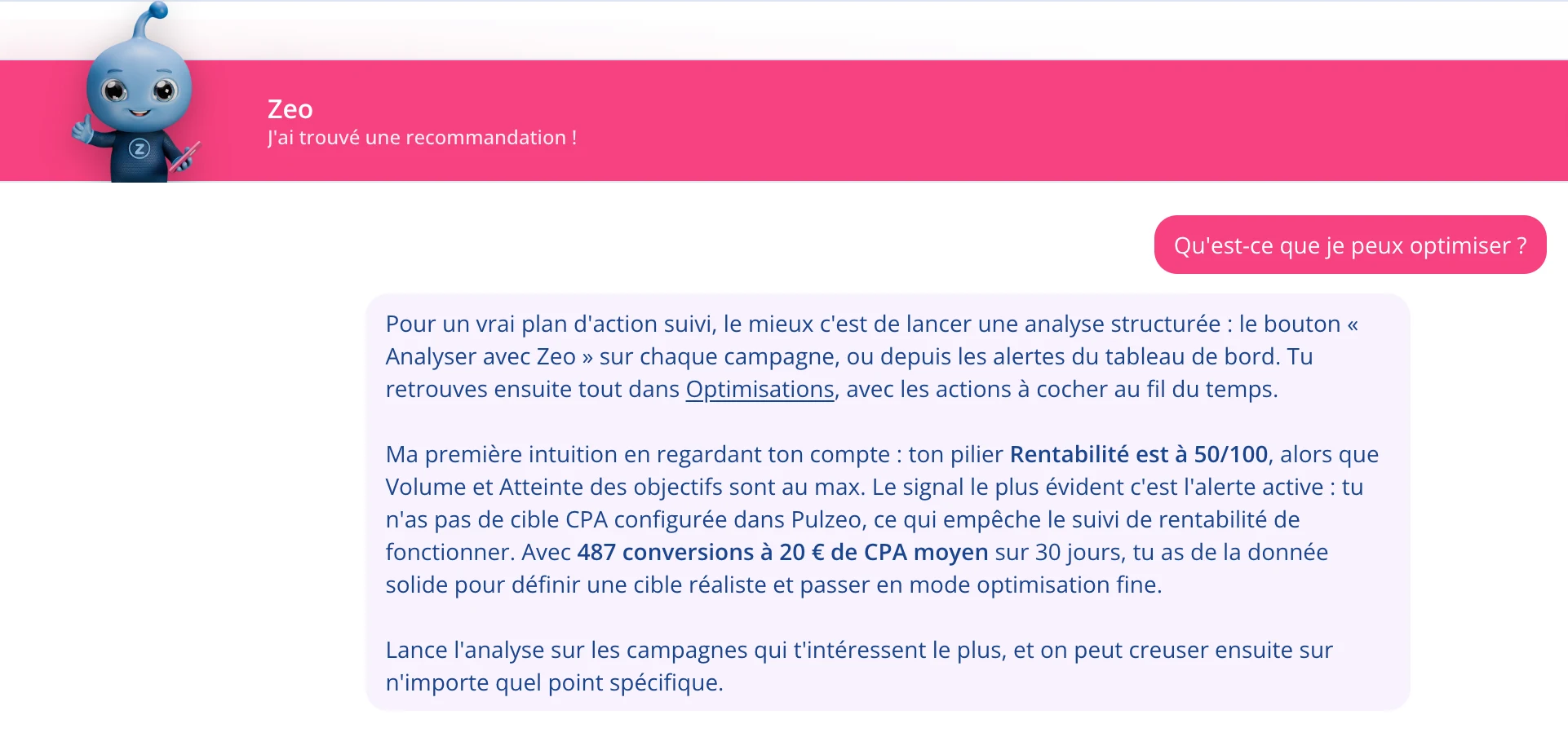 Zeo répond à « qu'est-ce que je peux optimiser ? » : il renvoie vers l'analyse de campagne, puis relève de lui-même que le pilier Rentabilité est à 50 sur 100 faute d'objectif de coût par acquisition, chiffres du compte à l'appui.